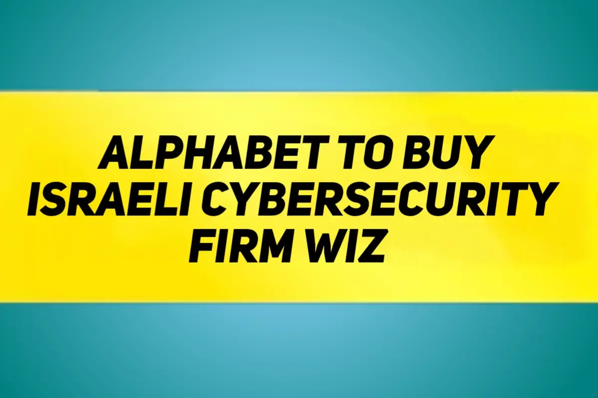 Alphabet To Buy Israeli Cybersecurity Firm Wiz For $23 Billion